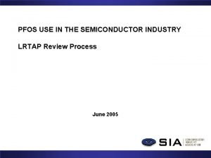 PFOS USE IN THE SEMICONDUCTOR INDUSTRY LRTAP Review