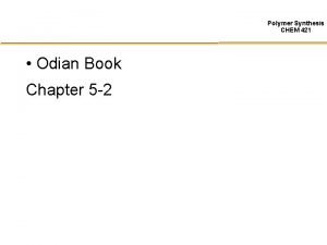 Polymer Synthesis CHEM 421 Odian Book Chapter 5