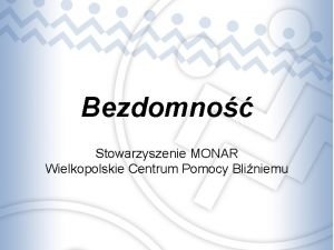 Bezdomno Stowarzyszenie MONAR Wielkopolskie Centrum Pomocy Bliniemu Informacje