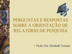 PERGUNTAS E RESPOSTAS SOBRE A ORIENTAO DE RELATRIO