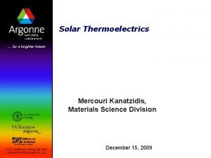 Solar Thermoelectrics Mercouri Kanatzidis Materials Science Division December