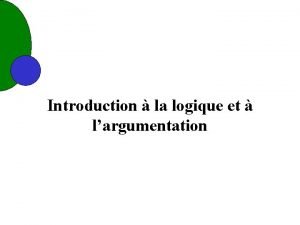 Introduction la logique et largumentation Introduction la logique