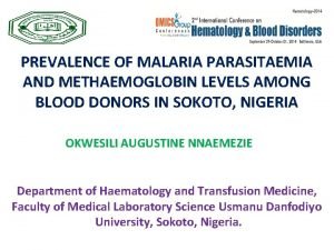 PREVALENCE OF MALARIA PARASITAEMIA AND METHAEMOGLOBIN LEVELS AMONG