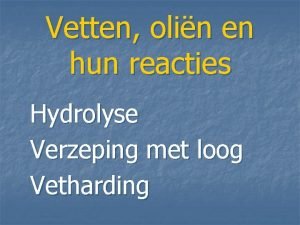 Vetten olin en hun reacties Hydrolyse Verzeping met