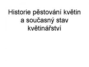 Historie pstovn kvtin a souasn stav kvtinstv Literatura