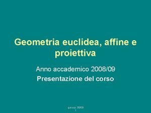 Geometria euclidea affine e proiettiva Anno accademico 200809