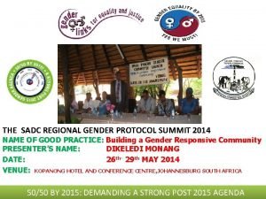 THE SADC REGIONAL GENDER PROTOCOL SUMMIT 2014 NAME