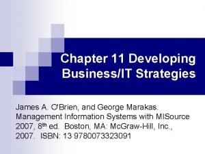 Chapter 11 Developing BusinessIT Strategies James A OBrien