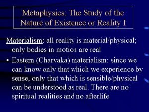 The study of the nature of existence
