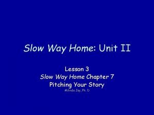 Slow Way Home Unit II Lesson 3 Slow