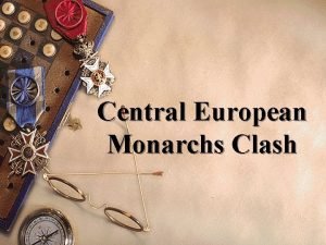 Central european monarchs clash