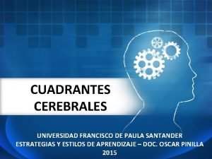CUADRANTES CEREBRALES UNIVERSIDAD FRANCISCO DE PAULA SANTANDER ESTRATEGIAS
