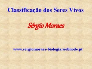 Classificao dos Seres Vivos Srgio Moraes www sergiomoraesbiologia