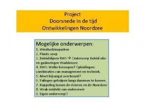 Project Doorsnede in de tijd Ontwikkelingen Noordzee Mogelijke