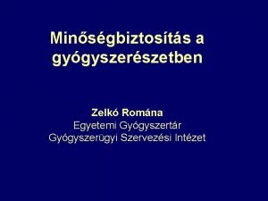 Minsgbiztosts a gygyszerszetben Zelk Romna Egyetemi Gygyszertr Gygyszergyi