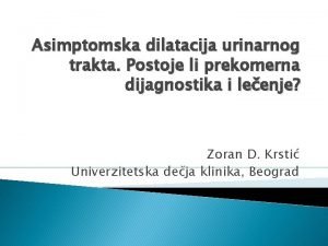 Asimptomska dilatacija urinarnog trakta Postoje li prekomerna dijagnostika