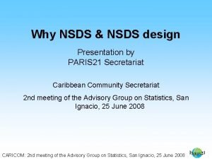 Why NSDS NSDS design Presentation by PARIS 21