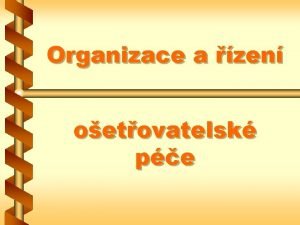 Organizace a zen oetovatelsk pe Cle popsat systm