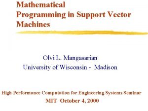 Mathematical Programming in Support Vector Machines Olvi L