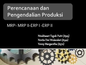 Perencanaan dan Pengendalian Produksi MRP MRP IIERP II