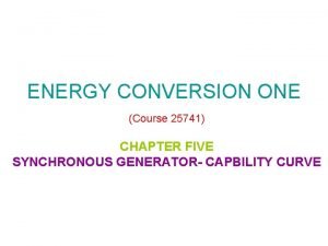 ENERGY CONVERSION ONE Course 25741 CHAPTER FIVE SYNCHRONOUS