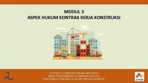 MODUL 3 ASPEK HUKUM KONTRAK KERJA KONSTRUKSI PUSDIKLAT