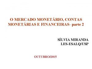 O MERCADO MONETRIO CONTAS MONETRIAS E FINANCEIRAS parte