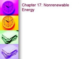 Chapter 17 Nonrenewable Energy Fossil Fuels Chapter 17