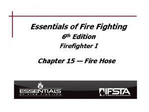 Essentials of Fire Fighting 6 th Edition Firefighter