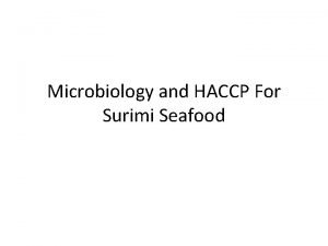 Microbiology and HACCP For Surimi Seafood Surimi Seafood