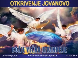 OTKRIVENJE JOVANOVO 1 tromeseje 2019 Prezentacija biblijske pouke