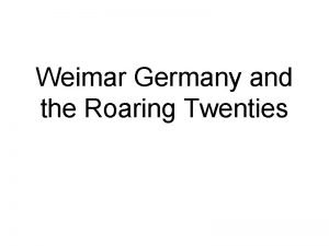 Weimar Germany and the Roaring Twenties Overview Versailles