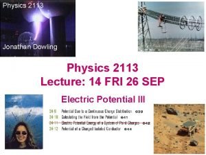 Physics 2113 Jonathan Dowling Physics 2113 Lecture 14