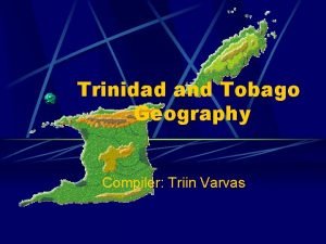 Trinidad geography