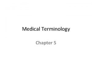Medical Terminology Chapter 5 Introduction To Medical Terminology