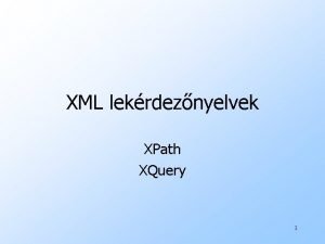 XML lekrdeznyelvek XPath XQuery 1 Az XPathXQuery adatmodell