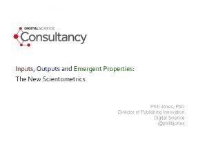 Inputs Outputs and Emergent Properties The New Scientometrics