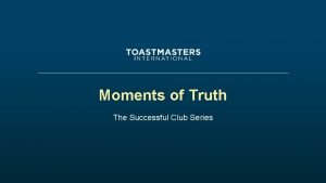 Moments of truth toastmasters