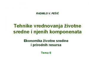 RADMILO V PEI Tehnike vrednovanja ivotne sredne i