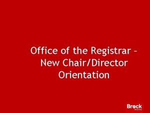 Office of the Registrar New ChairDirector Orientation Current