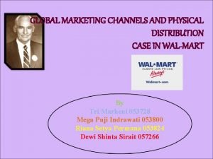 GLOBAL MARKETING CHANNELS AND PHYSICAL DISTRIBUTION CASE IN