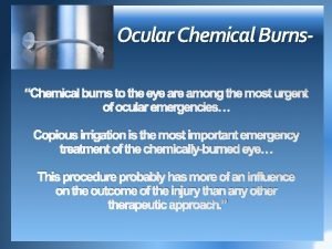 Ocular Chemical BurnsChemical burns to the eye are