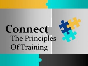 Connect The Principles Of Training PRINCIPLES OF TRAINING