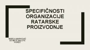 SPECIFINOSTI ORGANIZACIJE RATARSKE PROIZVODNJE MIRELA MARKOVI S MATE