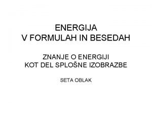 ENERGIJA V FORMULAH IN BESEDAH ZNANJE O ENERGIJI