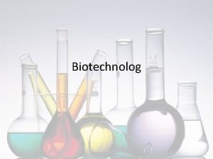 Biotechnolog Biotechnologia Jest dyscyplin nauk technicznych wykorzystujc procesy