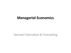 Demand estimation and forecasting in managerial economics
