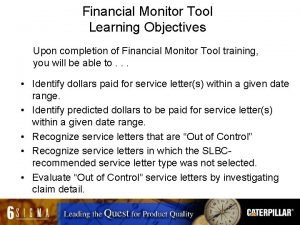 Financial Monitor Tool Learning Objectives Upon completion of