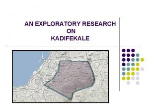 AN EXPLORATORY RESEARCH ON KADIFEKALE research An exploratory