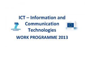 ICT Information and Communication Technologies WORK PROGRAMME 2013